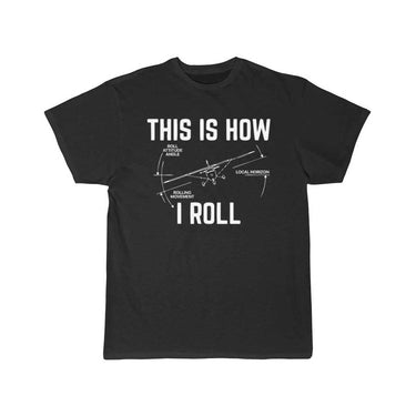 This Is How I Roll Pilot T-SHIRT THE AV8R